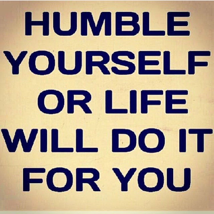 001---Humble-yourself-or-life-will